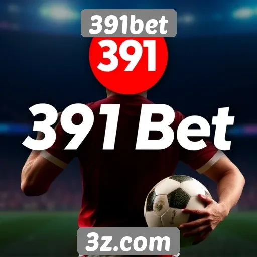 Apostas esportivas em destaque no site 391bet